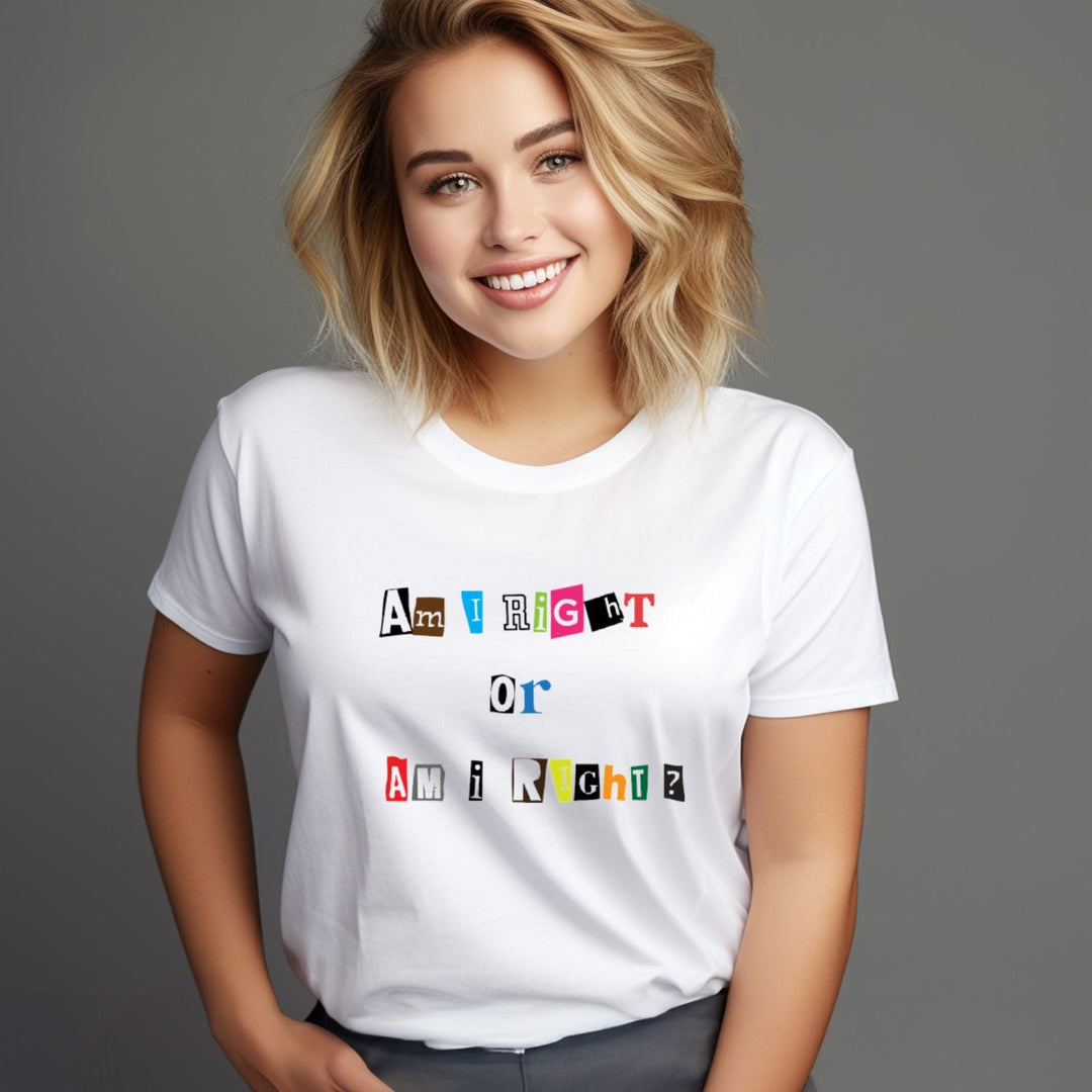 Tricou personalizat Am i Right - Cadouri Personalizate